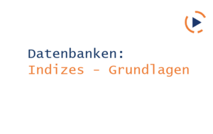 Lernvideo Datenbanken - Indizes Einführung